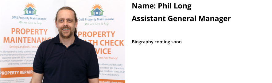 Name: Phil Long Assistant General Manager   Biography coming soon